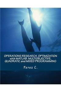 Operations Research. Optimization with Matlab. Multiobjective, Quadratic and Mixed Programming