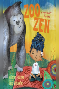 Zoo Zen: A Yoga Story for Kids