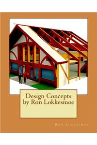 Design Concepts by Ron Lokkesmoe