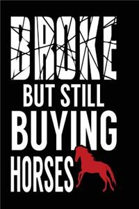 Broke But Still Buying Horses