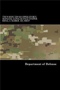TM 9-1005-239-10 Operator's Manual Long Range Sniper Rifle, Caliber .50, M107