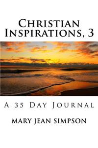 Christian Inspirations, 3: A 35 Day Journal