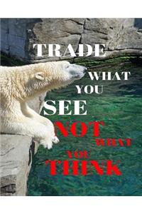 Trade What You See Not What You Think: Bullet Trading Journal, Dot Grid Blank Journal, 150 Pages Grid Dotted Matrix A4 Notebook, Forex, Stocks, Penny Stocks, Futures, Metals, Commodities, Cryptocurrencies Trading Journal