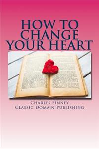How To Change Your Heart