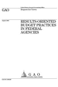 Results-Oriented Budget Practices in Federal Agencies