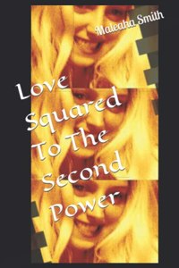 Love Squared To The Second Power