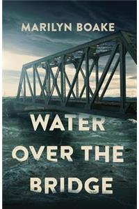 Water Over the Bridge