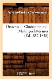 Oeuvres de Chateaubriand. Mélanges Littéraires (Éd.1857-1858)