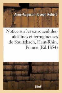 Notice Sur Les Eaux Acidules-Alcalines Et Ferrugineuses de Soultzbach, Haut-Rhin, France