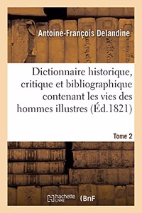 Dictionnaire Historique, Critique Et Bibliographique Contenant Les Vies Des Hommes Illustres Tome 2