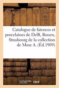 Catalogue de Faïences Et Porcelaines de Delft, Rouen, Strasbourg, Saxe, Objets de Vitrine: Dentelles, Éventails de la Collection de Mme A.