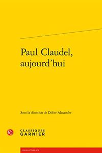 Paul Claudel, Aujourd'hui