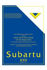 Emar After the Closure of the Tabqa Dam: The Syrian-German Excavations 1996 - 2002. Volume I: Late Roman and Medieval Cemeteries and Environmental Studies