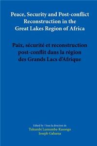 Peace, Security and Post-conflict Reconstruction in the Great Lakes Region of Africa