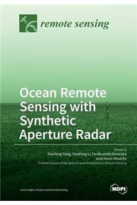 Ocean Remote Sensing with Synthetic Aperture Radar