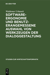 Software-Ergonomie Und Benutzerangemessene Auswahl Von Werkzeugen Der Dialoggestaltung