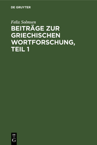 Beiträge Zur Griechischen Wortforschung, Teil 1