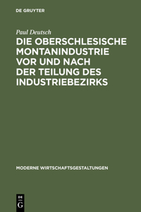 Die Oberschlesische Montanindustrie VOR Und Nach Der Teilung Des Industriebezirks