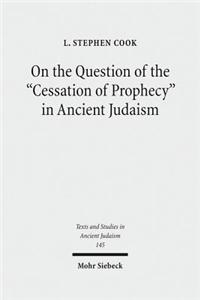 On the Question of the Cessation of Prophecy in Ancient Judaism