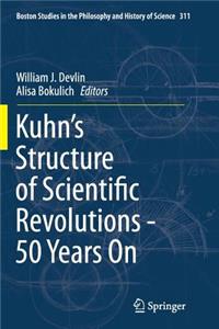 Kuhn's Structure of Scientific Revolutions - 50 Years on