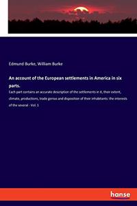 account of the European settlements in America in six parts.: Each part contains an accurate description of the settlements in it, their extent, climate, productions, trade genius and disposition of their inhab