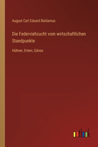 Federviehzucht vom wirtschaftlichen Standpunkte