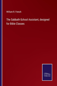 Sabbath-School Assistant, designed for Bible Classes