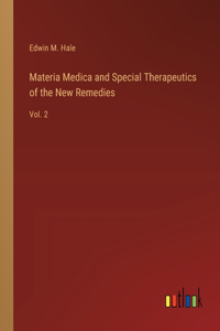 Materia Medica and Special Therapeutics of the New Remedies