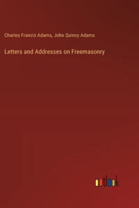 Letters and Addresses on Freemasonry