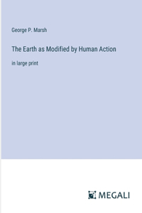 Earth as Modified by Human Action