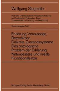 Erkl Rung, Voraussage, Retrodiktion. Diskrete Zustandsysteme. Das Ontologische Problem Der Erkl Rung. Naturgesetze Und Irrationale Konditionals Tze