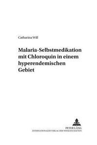 Malaria-Selbstmedikation Mit Chloroquin in Einem Hyperendemischen Gebiet (Mali)