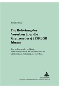 Die Befreiung Des Vorerben Ueber Die Grenzen Des § 2136 Bgb Hinaus