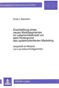 Erschliessung Eines Neuen Marktsegmentes Im Lebensmittelmarkt VOR Dem Hintergrund Des Systemorientierten Marketing