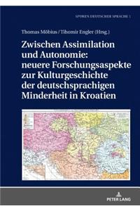 Zwischen Assimilation Und Autonomie: Neuere Forschungsaspekte Zur Kulturgeschichte Der Deutschsprachigen Minderheit in Kroatien