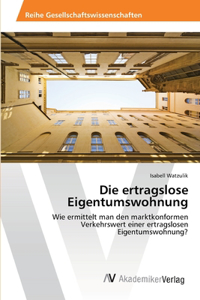 Die ertragslose Eigentumswohnung