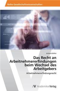 Recht an Arbeitnehmererfindungen beim Wechsel des Arbeitgebers