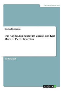 Das Kapital. Ein Begriff Im Wandel Von Karl Marx Zu Pierre Bourdieu