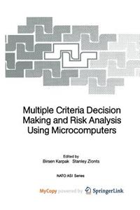 Multiple Criteria Decision Making and Risk Analysis Using Microcomputers