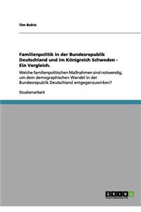 Familienpolitik in der Bundesrepublik Deutschland und im Königreich Schweden - Ein Vergleich.