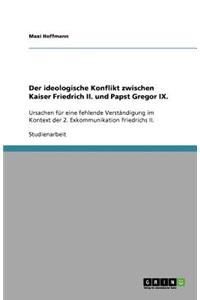 Der ideologische Konflikt zwischen Kaiser Friedrich II. und Papst Gregor IX.