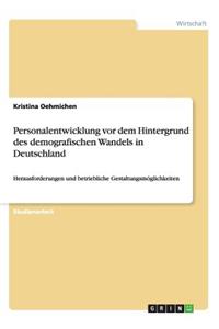 Personalentwicklung vor dem Hintergrund des demografischen Wandels in Deutschland