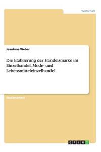 Die Etablierung der Handelsmarke im Einzelhandel. Mode- und Lebensmitteleinzelhandel