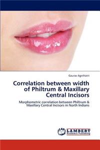 Correlation between width of Philtrum & Maxillary Central Incisors