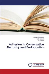 Adhesion in Conservative Dentistry and Endodontics