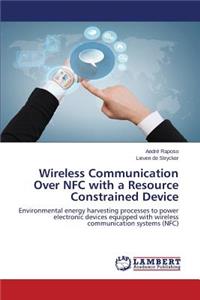 Wireless Communication Over Nfc with a Resource Constrained Device