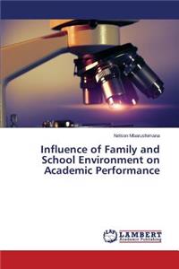Influence of Family and School Environment on Academic Performance