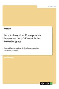 Entwicklung eines Konzeptes zur Bewertung des 3D-Drucks in der Serienfertigung