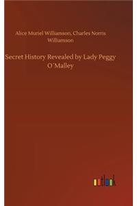 Secret History Revealed by Lady Peggy O´Malley