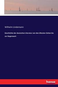 Geschichte der deutschen Literatur von den ältesten Zeiten bis zur Gegenwart